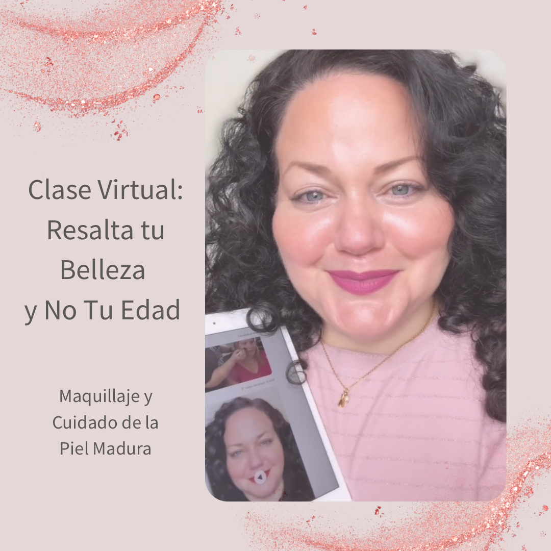 A. Curso Virtual: Resalta Tu Belleza Natural y No Tu Edad